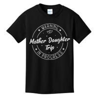 Warning Mother Daughter Trip In Progress Trip with Mom Kids T-Shirt