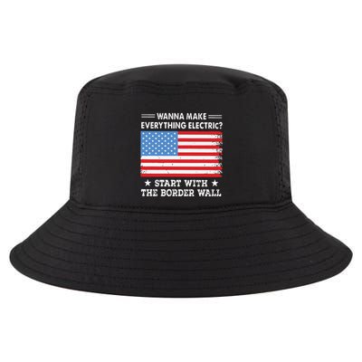 Wanna Make Everything Electric Start With The Border Wall Cool Comfort Performance Bucket Hat