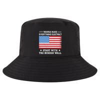 Wanna Make Everything Electric Start With The Border Wall Cool Comfort Performance Bucket Hat