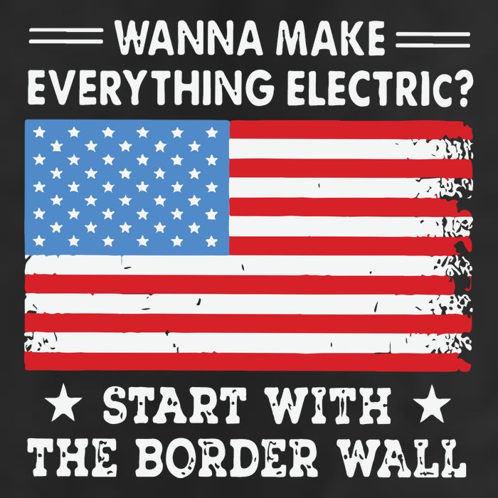 Wanna Make Everything Electric Start With The Border Wall Cool Comfort Performance Bucket Hat