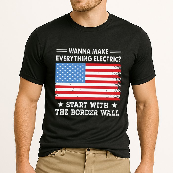 Wanna Make Everything Electric Start With The Border Wall Cooling Performance Crew T-Shirt