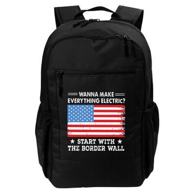 Wanna Make Everything Electric Start With The Border Wall Backpack