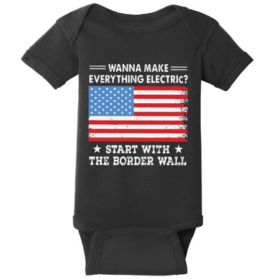 Wanna Make Everything Electric Start With The Border Wall Baby Bodysuit