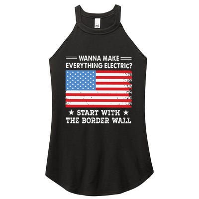 Wanna Make Everything Electric Start With The Border Wall Women's Perfect Tri Rocker Tank