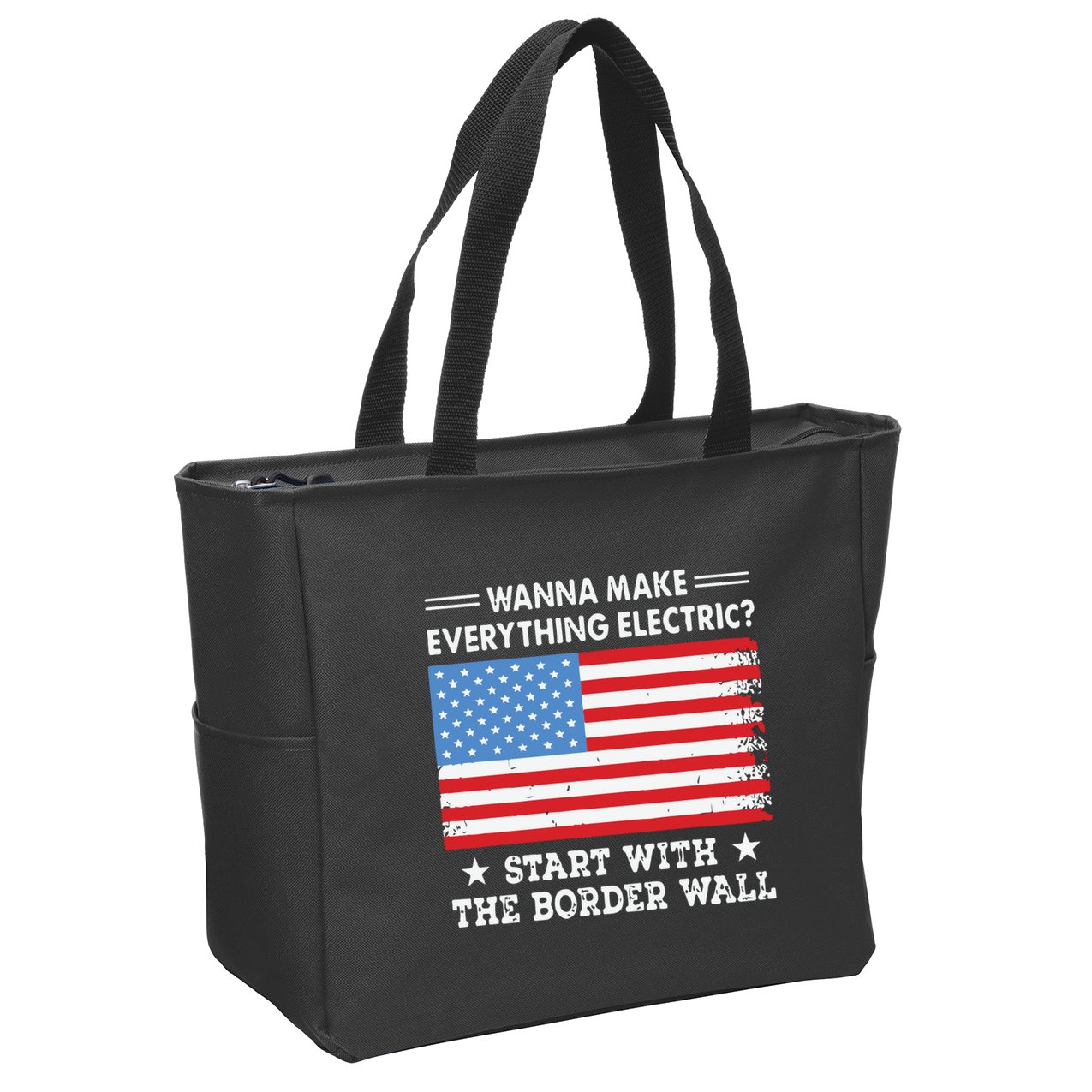Wanna Make Everything Electric Start With The Border Wall Zip Tote Bag