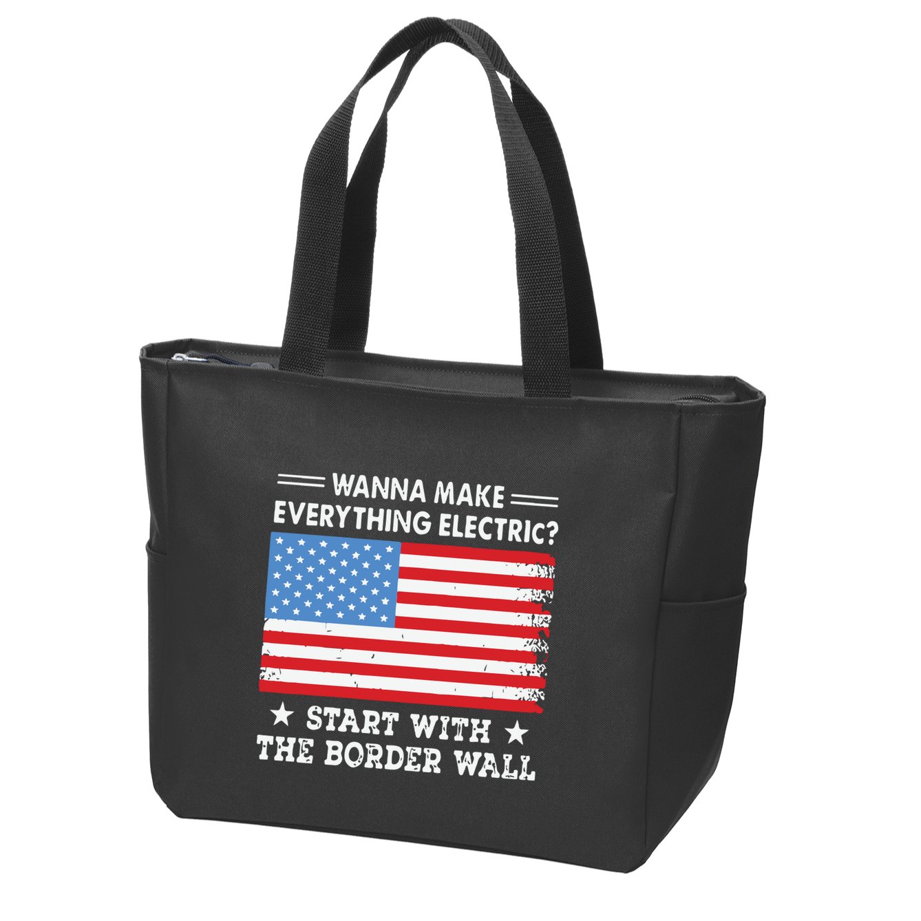 Wanna Make Everything Electric Start With The Border Wall Zip Tote Bag