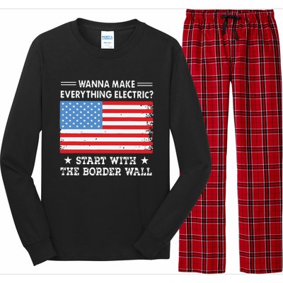 Wanna Make Everything Electric Start With The Border Wall Long Sleeve Pajama Set