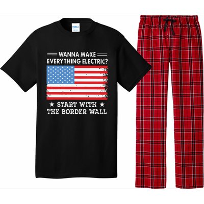 Wanna Make Everything Electric Start With The Border Wall Pajama Set