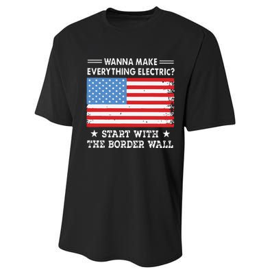 Wanna Make Everything Electric Start With The Border Wall Performance Sprint T-Shirt