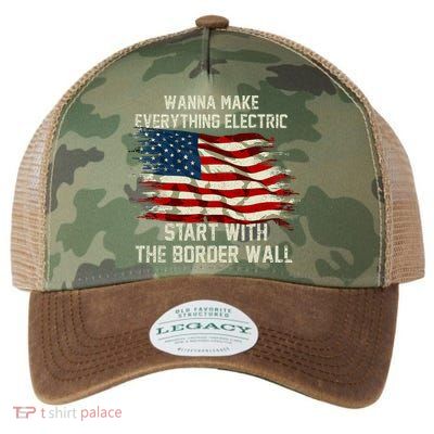 Wanna Make Everything Electric Start With The Border Wall Legacy Tie Dye Trucker Hat
