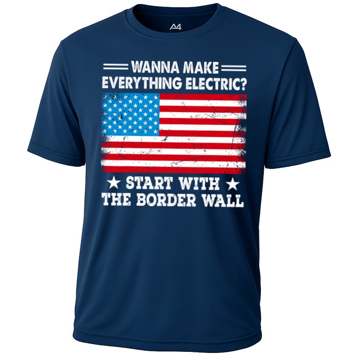 Wanna Make Everything Electric Start With The Border Wall Cooling Performance Crew T-Shirt