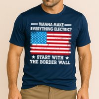 Wanna Make Everything Electric Start With The Border Wall Cooling Performance Crew T-Shirt
