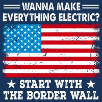Wanna Make Everything Electric Start With The Border Wall 25L Jumbo Tote