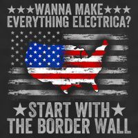 Wanna Make Everything Electric Start With The Border Wall Cool Comfort Performance Bucket Hat