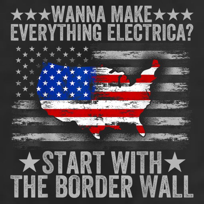 Wanna Make Everything Electric Start With The Border Wall Cool Comfort Performance Bucket Hat