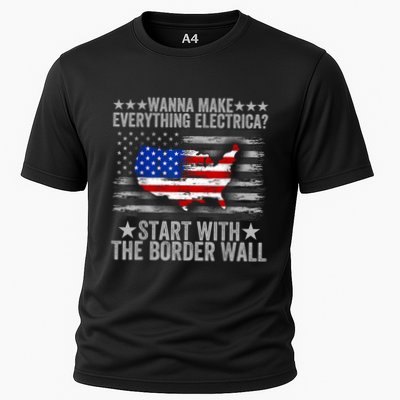 Wanna Make Everything Electric Start With The Border Wall Performance Shirt