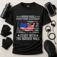 Wanna Make Everything Electric Start With The Border Wall Cooling Performance Crew T-Shirt