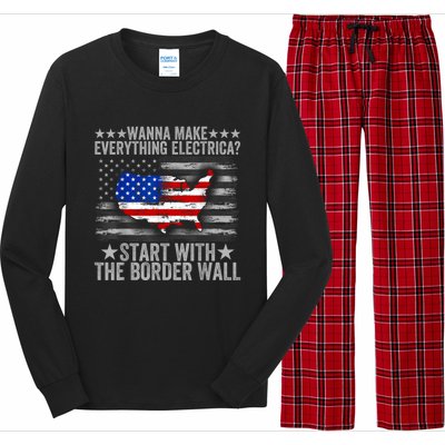 Wanna Make Everything Electric Start With The Border Wall Long Sleeve Pajama Set