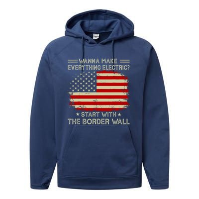 Wanna Make Everything Electric Start With The Border Wall Performance Fleece Hoodie