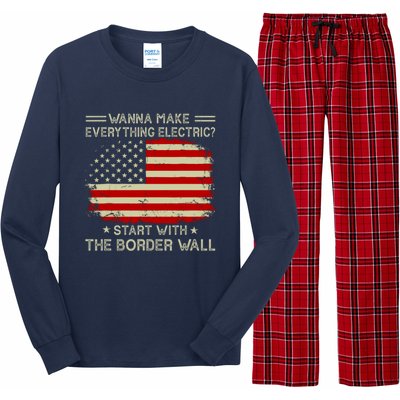 Wanna Make Everything Electric Start With The Border Wall Long Sleeve Pajama Set