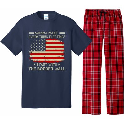 Wanna Make Everything Electric Start With The Border Wall Pajama Set