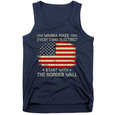 Wanna Make Everything Electric Start With The Border Wall Tank Top