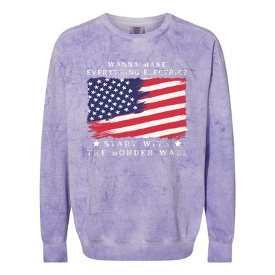 Wanna Make Everything Electric Start With The Border Wall Colorblast Crewneck Sweatshirt