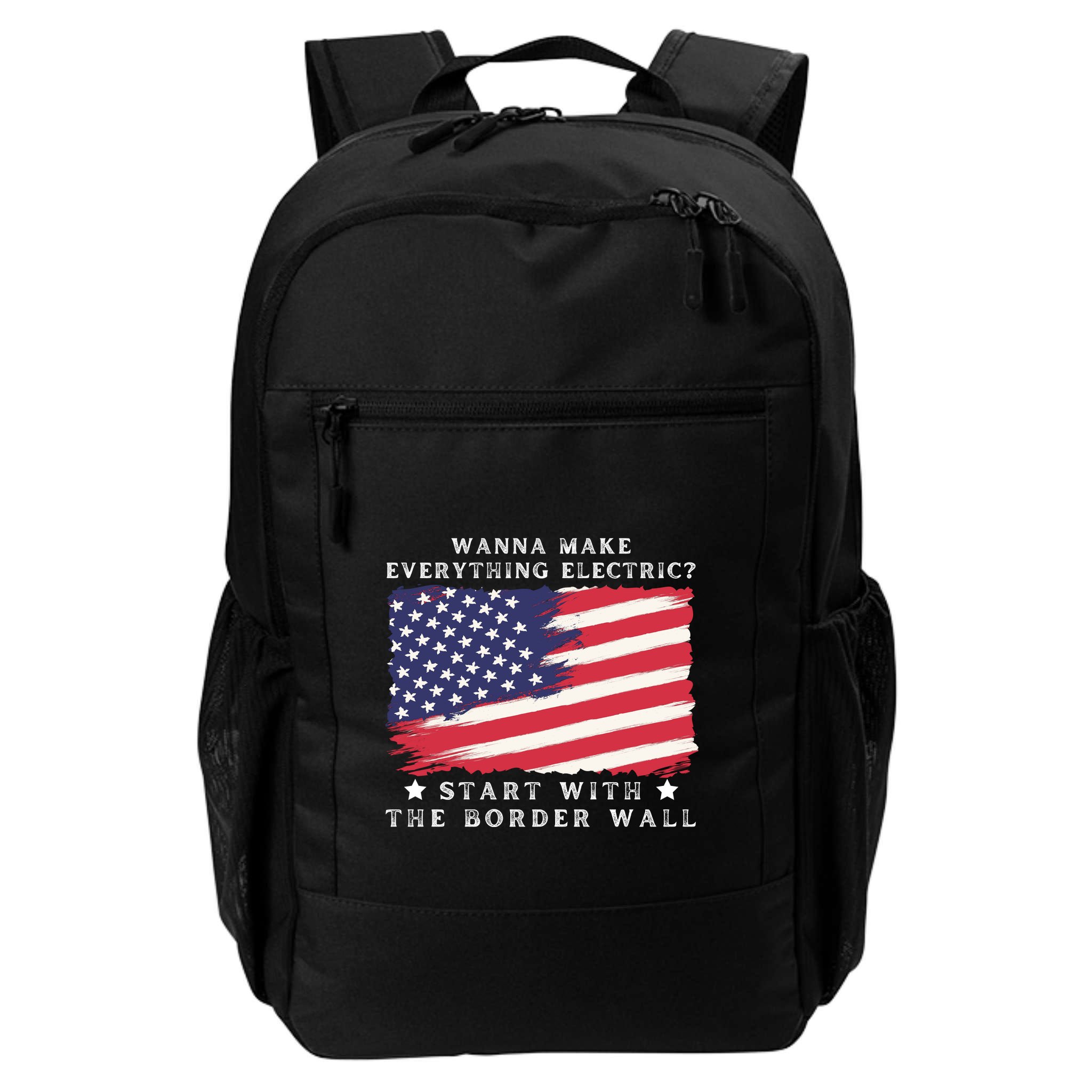 Wanna Make Everything Electric Start With The Border Wall Backpack