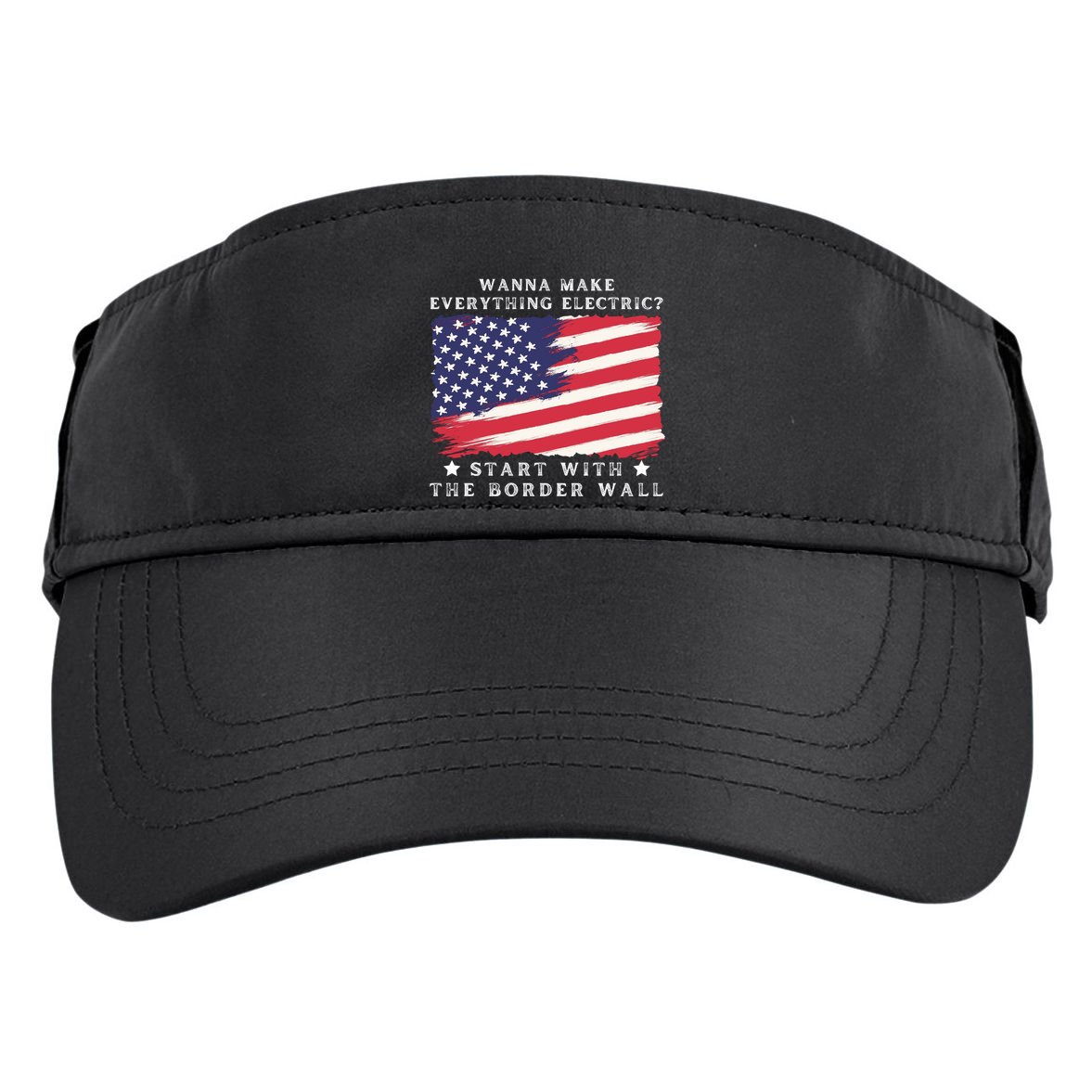 Wanna Make Everything Electric Start With The Border Wall Adult Drive Performance Visor