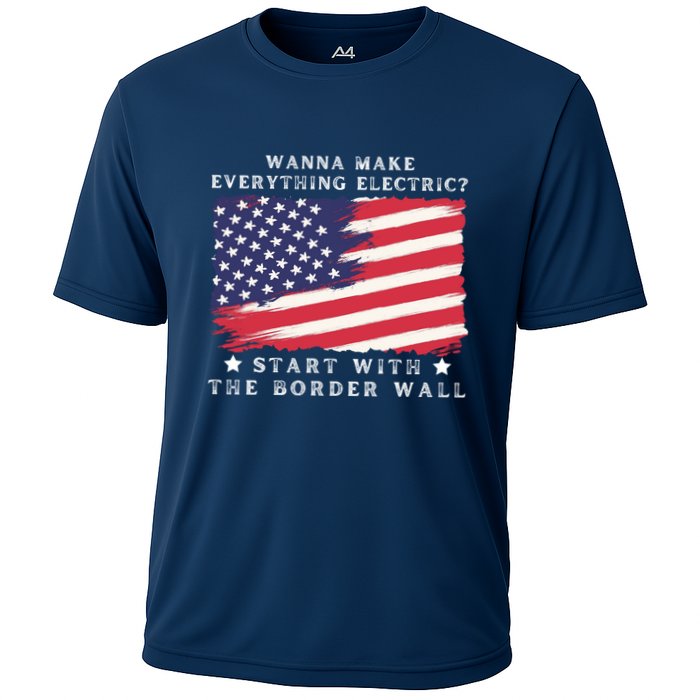Wanna Make Everything Electric Start With The Border Wall Cooling Performance Crew T-Shirt