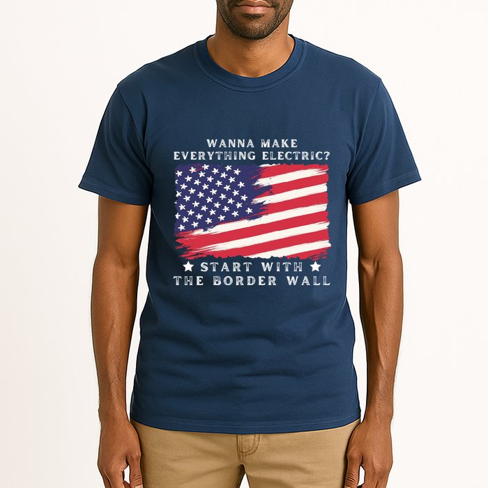 Wanna Make Everything Electric Start With The Border Wall Tall T-Shirt