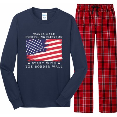 Wanna Make Everything Electric Start With The Border Wall Long Sleeve Pajama Set