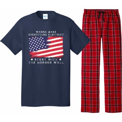 Wanna Make Everything Electric Start With The Border Wall Pajama Set