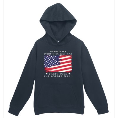 Wanna Make Everything Electric Start With The Border Wall Urban Pullover Hoodie