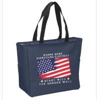 Wanna Make Everything Electric Start With The Border Wall Zip Tote Bag