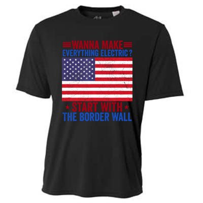 Wanna Make Everything Electric Start With The Border Wall Cooling Performance Crew T-Shirt