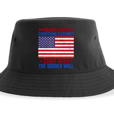 Wanna Make Everything Electric Start With The Border Wall Sustainable Bucket Hat