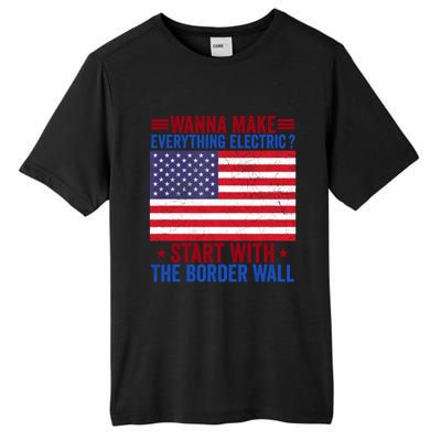 Wanna Make Everything Electric Start With The Border Wall Tall Fusion ChromaSoft Performance T-Shirt