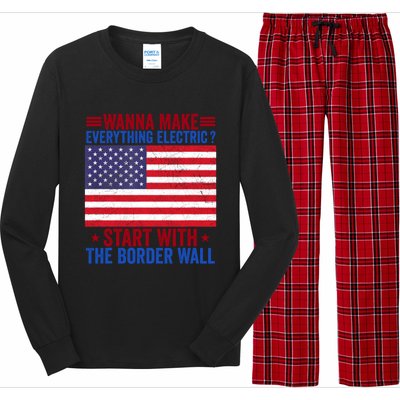 Wanna Make Everything Electric Start With The Border Wall Long Sleeve Pajama Set