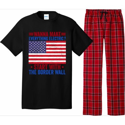 Wanna Make Everything Electric Start With The Border Wall Pajama Set