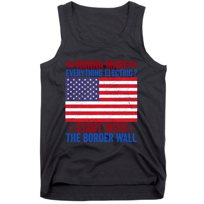 Wanna Make Everything Electric Start With The Border Wall Tank Top