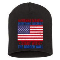 Wanna Make Everything Electric Start With The Border Wall Short Acrylic Beanie