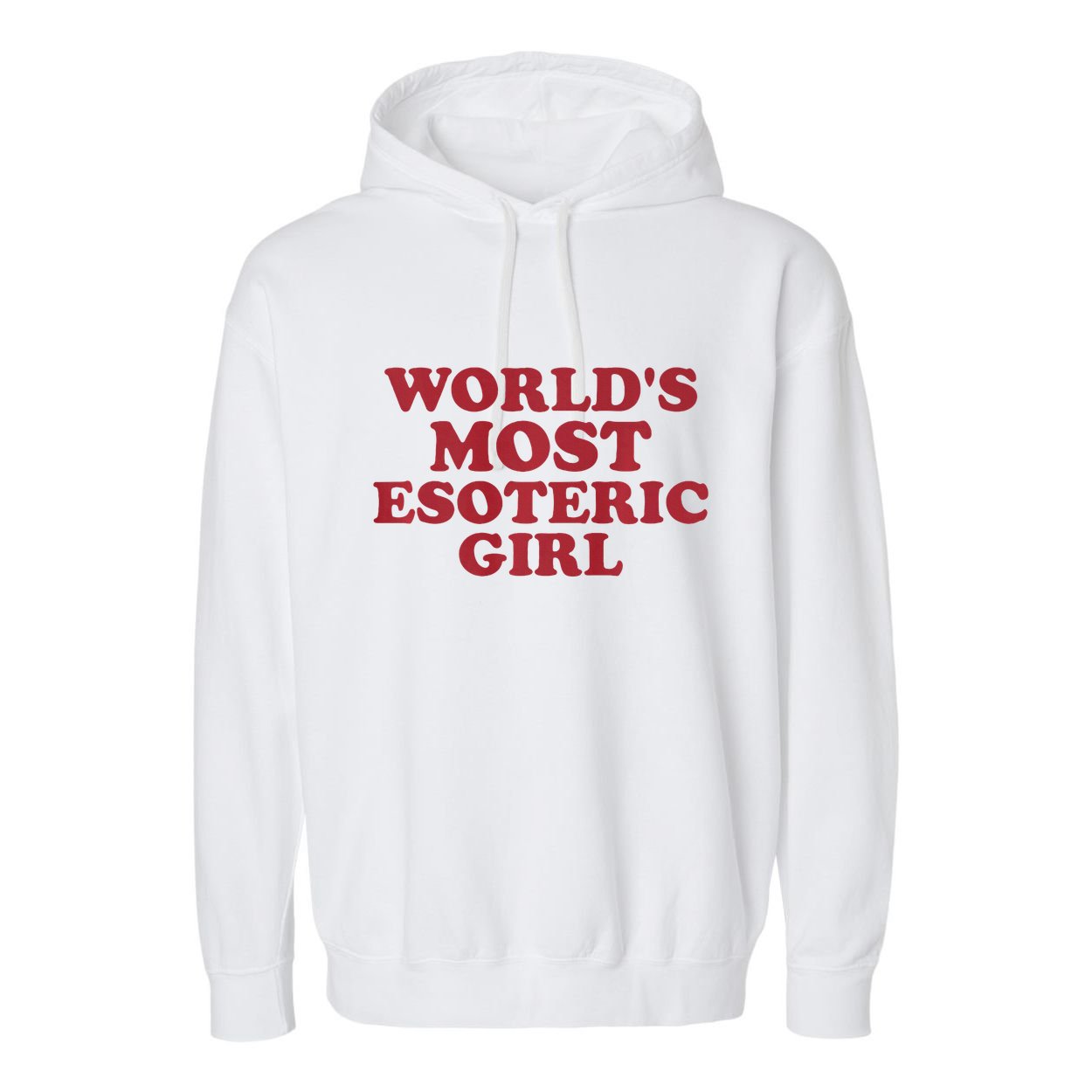 WorldS Most Esoteric Girl Funny Women Saying Garment-Dyed Fleece Hoodie