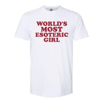 WorldS Most Esoteric Girl Funny Women Saying Softstyle® CVC T-Shirt