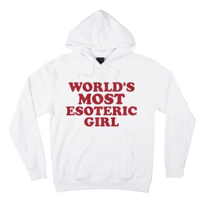 WorldS Most Esoteric Girl Funny Women Saying Hoodie