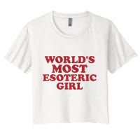 WorldS Most Esoteric Girl Funny Women Saying Women's Crop Top Tee
