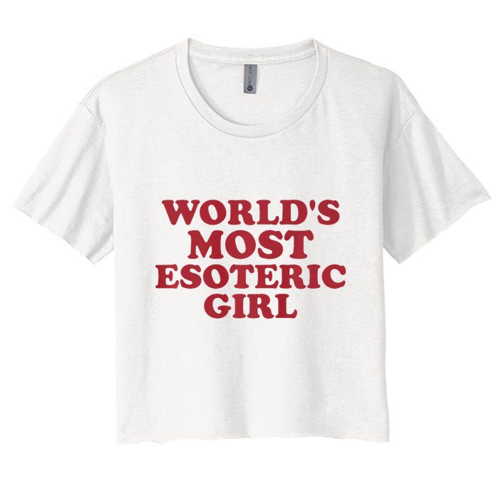 WorldS Most Esoteric Girl Funny Women Saying Women's Crop Top Tee