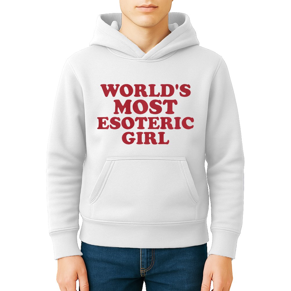 WorldS Most Esoteric Girl Funny Women Saying Kids Hoodie