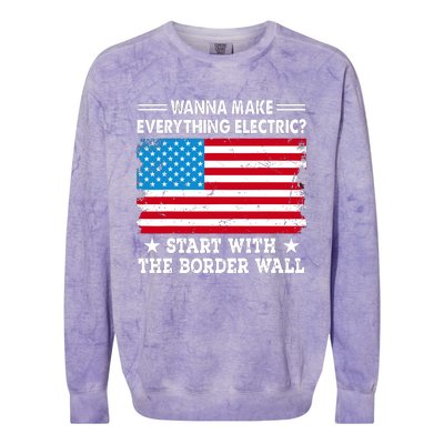 Wanna Make Everything Electric Start With The Border Wall Colorblast Crewneck Sweatshirt