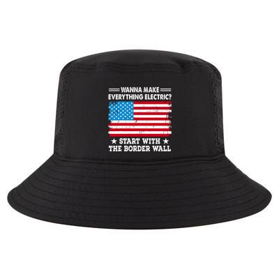 Wanna Make Everything Electric Start With The Border Wall Cool Comfort Performance Bucket Hat